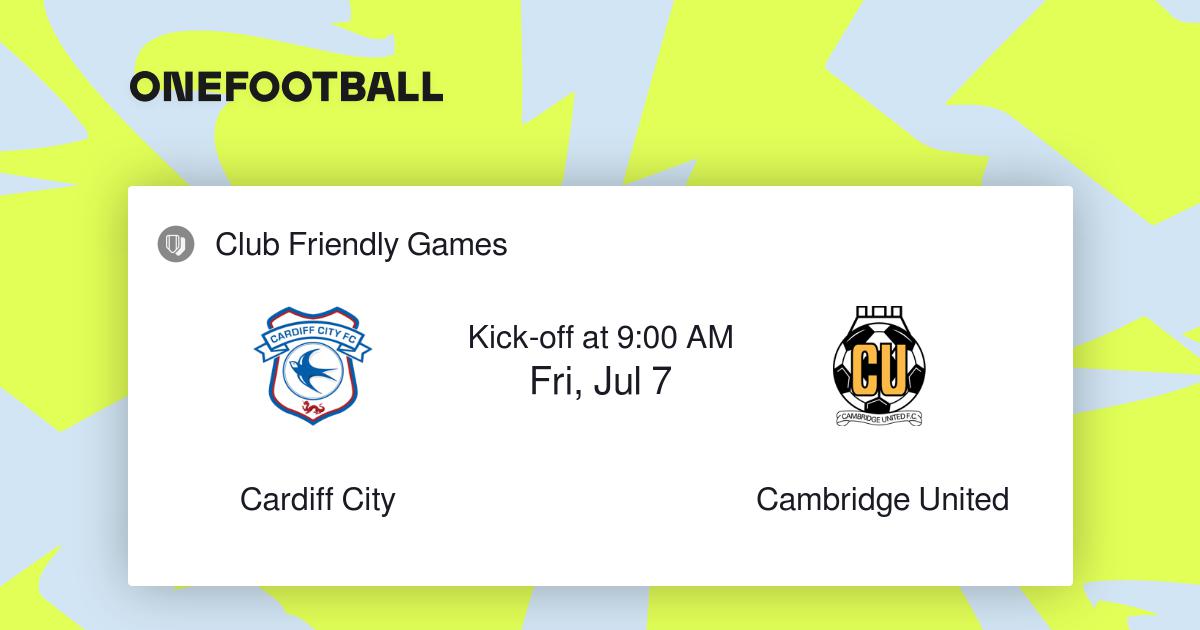 Cardiff City vs Cambridge United | Club Friendly Games | “Live scores” +  “Preview”
